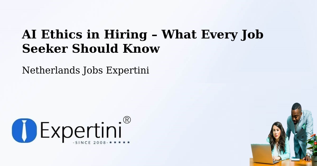 AI Ethics in Recruitment & Hiring – Ede - Ede, Netherlands Jobs Expertini